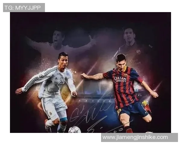 球星传奇集结：从梅西到C罗的足球风采与巅峰时刻回顾